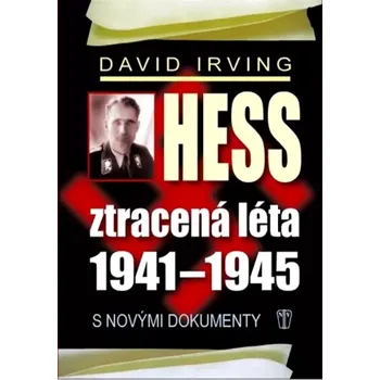Hess, ztracená léta 1941-1945 (David John Cawdell Irving, 2013)