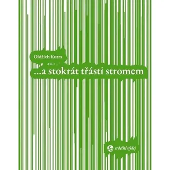 Poezie --a stokrát třásti stromem (Oldřich Kutra, 2012)