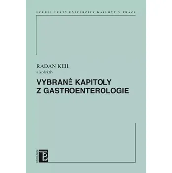 Vybrané kapitoly z gastroenterologie (Radan Keil, 2012)