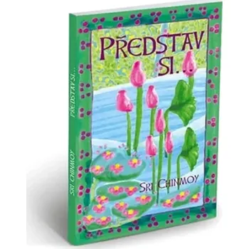 Představ si (Sri Chinmoy, 2018)