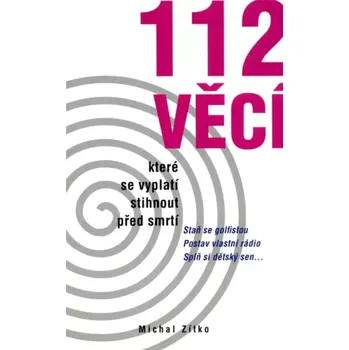 112 věcí, které se vyplatí stihnout před smrtí (Michal Zítko, 2008)