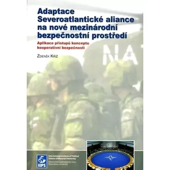 Adaptace Severoatlantické aliance na nové mezinárodní bezpečnostní prostředí (Zdenek Kriz, 2006)