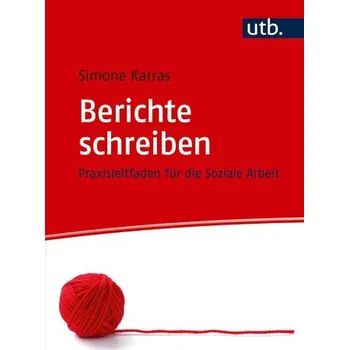 Berichte schreiben - Karras, Simone
