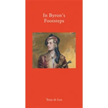 Cestování In Byron's Footsteps - Tessa de Loo