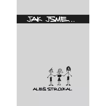 Jak jsme-- (Aleš Stroukal, 2014)