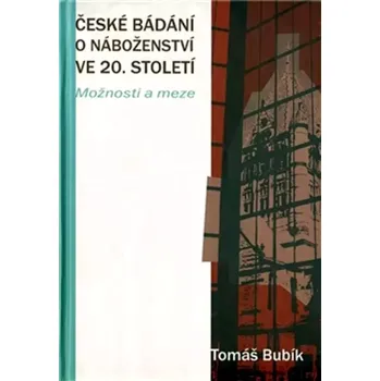 České bádání o náboženství ve 20. století (Tomáš Bubík, 2010)