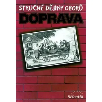 Technika Stručné dějiny oborů- Doprava (Milan Hlavačka, 2002)