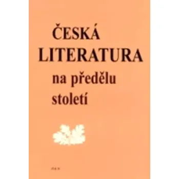 Český jazyk Česká literatura na předělu století (Petr Čornej, 2001)
