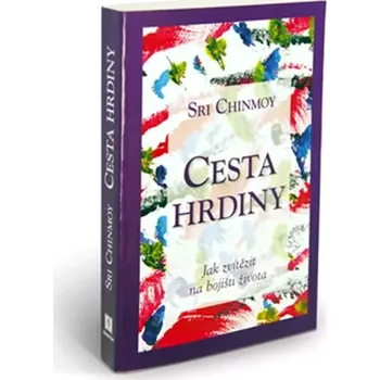 Cesta hrdiny (Sri Chinmoy, 2009)