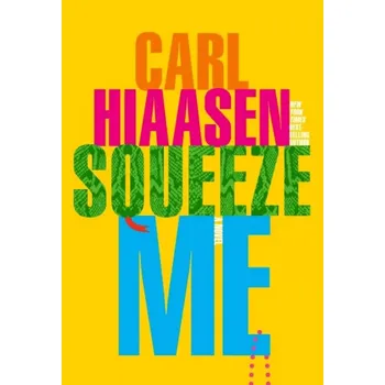 Beletrie pro dospělé Squeeze Me : A Novel (Carl Hiaasen, 2020)