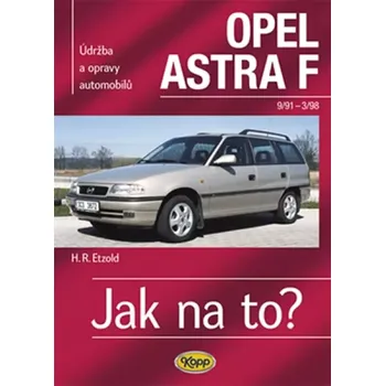 Technika Údržba a opravy automobilů Opel Astra F Limuzína a Caravan (Hans-Rüdiger Etzold, 2008)