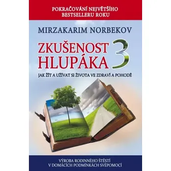 Osobní rozvoj Zkušenost hlupáka 3 (Mirzakarim Sanakulovič Norbekov, 2016)