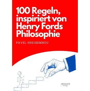 Kniha 100 rules inspired by the philosophy of Henry Ford