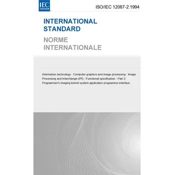 Technika ISO/IEC 12087-2:1994 - Information technology - Computer graphics and image processing - Image Processing and Interchange (IPI) - Functional specification - Part 2: Programmer's imaging kernel system application programme interface