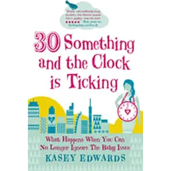 Cizí jazyk 30 something and the Clock is Ticking (Kasey Edwards, 2011)
