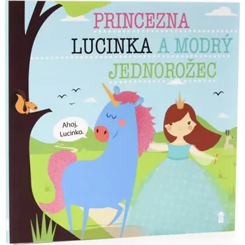 Princezna Lucinka a modrý jednorožec (Lucie Šavlíková, 2019)