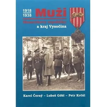 Literární biografie Muži Masarykovy republiky a kraj Vysočina 1918-1938 (Karel Černý, 2008)