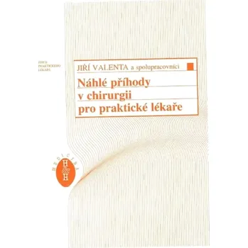Náhlé příhody v chirurgii pro praktické lékaře (Jiří Valenta, 1998)