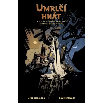 Umrlčí hnát a další podivné příhody z nepoznaných zemí (Michael Mignola, 2025)