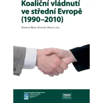 Koaliční vládnutí ve střední Evropě (1990-2010) (Stanislav Balík, 2011)