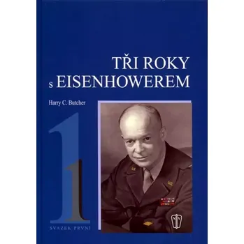 Tři roky s Eisenhowerem (Harry C Butcher, 2005)