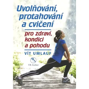 Uvolňování, protahování a cvičení pro zdraví, kondici a pohodu (Vít Umlauf, 2017)