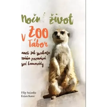 Příroda Noční život v Zoo Tábor, aneb, Jak surikata Máňa poznává své kamarády (Evžen Korec, 2019)