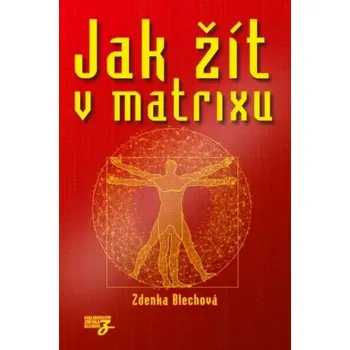 Jak žít v matrixu (Zdenka Blechová, 2023)