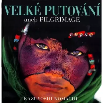 Umění Velké putování, aneb, Pilgrimage (Kazuyoshi Nomachi, 2005)