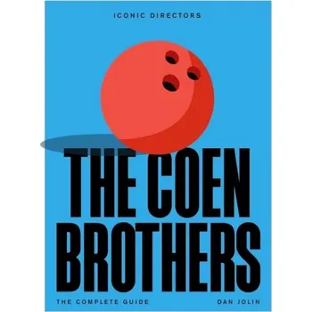 The Coen Brothers: The Complete Unofficial Guide (Dan Jolin, 2024)