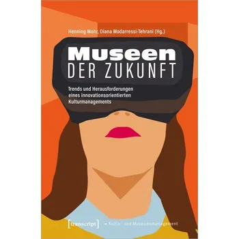 Museen der Zukunft - Mohr, Henning