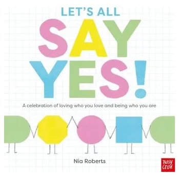První čtění Let's All Say Yes! - Roberts, Nia (Head Of Design) [EN] (2024, Brožovaná, Nosy Crow Ltd)