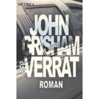Der Verrat: Roman – Dirk van Gunsteren,John Grisham (DE)