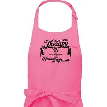 Kuchyňská zástěra I don't need therapy handlebars in my hands - Dámská zástěra na vaření - Univerzální velikost ( Růžová )