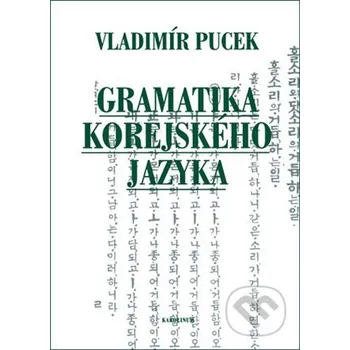 Cizojazyčná kniha Gramatika korejského jazyka - Vladimír Pucek Karolinum