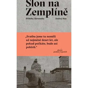 Literární cestopis Slon na Zemplíně - Příběhy Slovenska