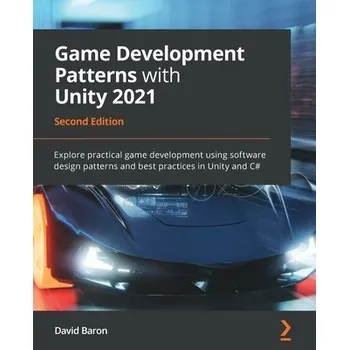 Cizojazyčná kniha Game Development Patterns with Unity 2021 - Baron, David