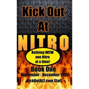 Cizí jazyk Kick Out At Nitro! - Volume 1 - September - December 1995: Reliving WCW one Nitro at a time. – Shane Dalton,Derick Body (EN)