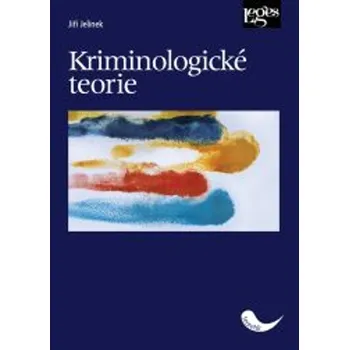 Kriminologické teorie - Jiří Jelínek