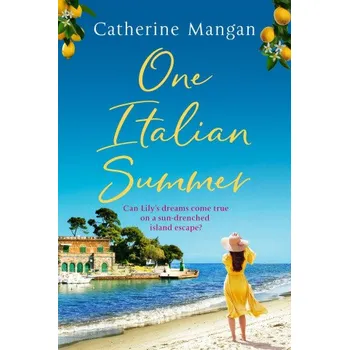 Cizí jazyk One Italian Summer: an irresistible, escapist love story set in Italy - the perfect summer read – CATHERINE MANGAN (EN)