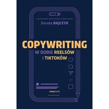 Copywriting w dobie reelsów i tiktoków - Dorota Bajczyk