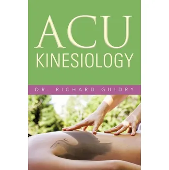 Acu Kinesiology - Guidry, Richard