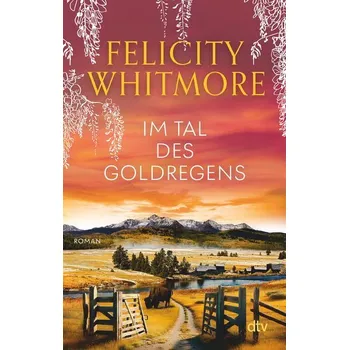 Im Tal des Goldregens - Whitmore, Felicity [DE] (2025, Brožovaná / brožovaná, dtv Verlagsgesellschaft)