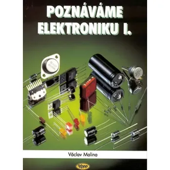 Technika Poznáváme elektroniku I (Václav Malina, 2009)