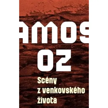 Scény z venkovského života (Amos Oz, 2013)