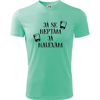 Já se neptám, já nalévám - Dětské triko sportovní (dresovina) - 158 cm/12 let ( Mátová )