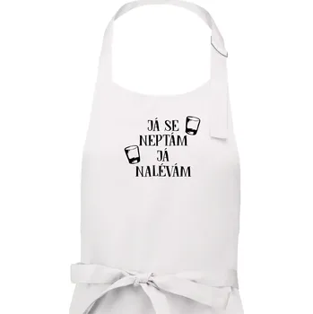 Kuchyňská zástěra Já se neptám, já nalévám - Pánská zástěra na vaření - Univerzální velikost ( Bílá )