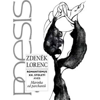 Poezie Romantismus XX. století, aneb, Márinka od parchantů (Zdeněk Lorenc, 1996)
