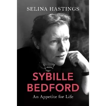 Sybille Bedford : An Appetite for Life (Selina Hastings, 2020)