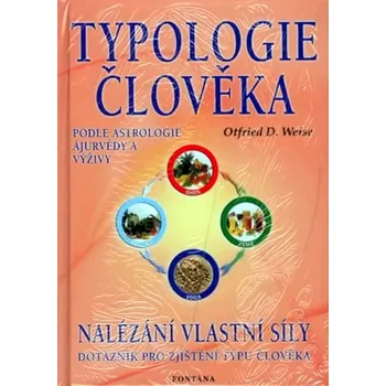 Typologie člověka podle astrologie, ájurvédy a výživy (Otfried D. Weise, 2003)